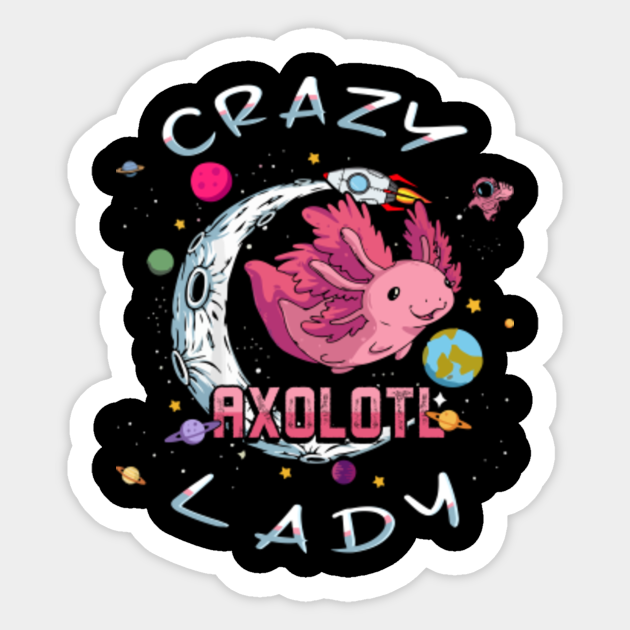 Crazy Axolotl Lady - Salamander Amphibian Pet Owner Axolotle - Axolotl